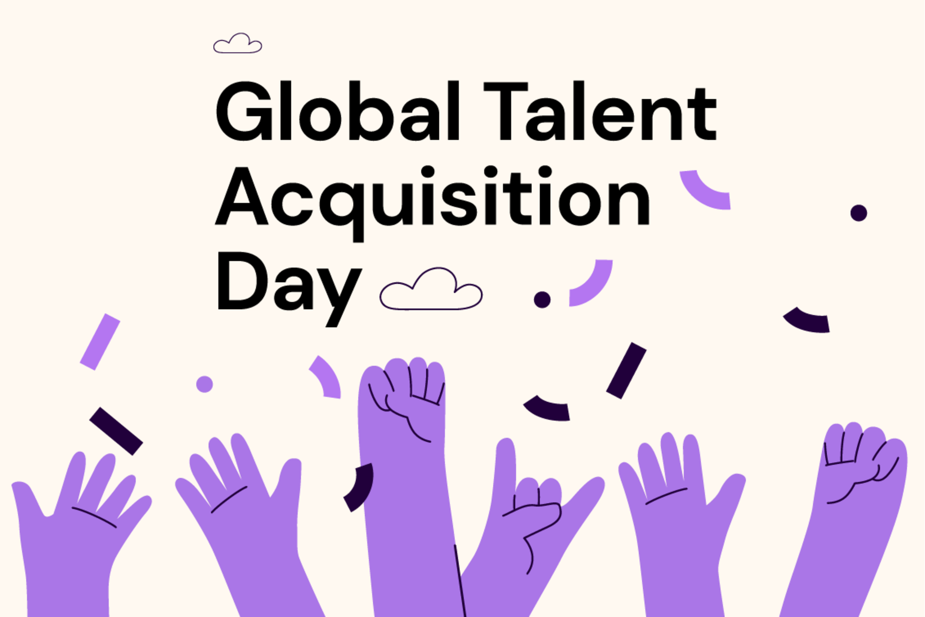 An illustration of several people's hands in the air with confetti and the text "Global Talent Acquisition Day"